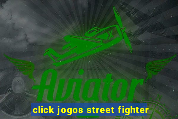 click jogos street fighter